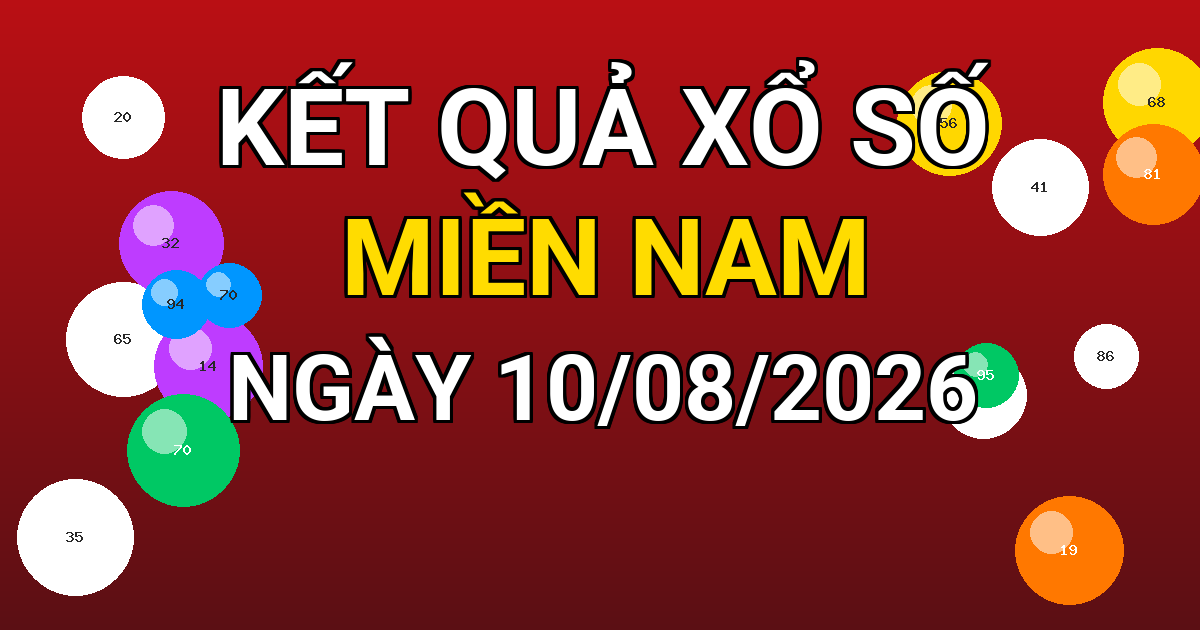 Kết quả xổ số Miền Nam ngày 10/08/2026