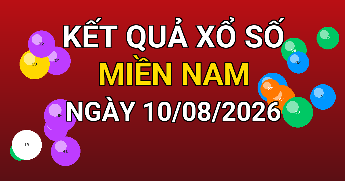 Kết quả xổ số Miền Nam ngày 10/08/2026