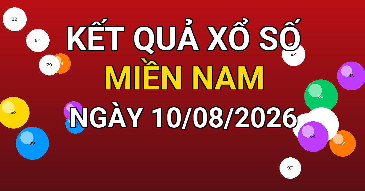 Kết quả xổ số Miền Nam ngày 10/08/2026