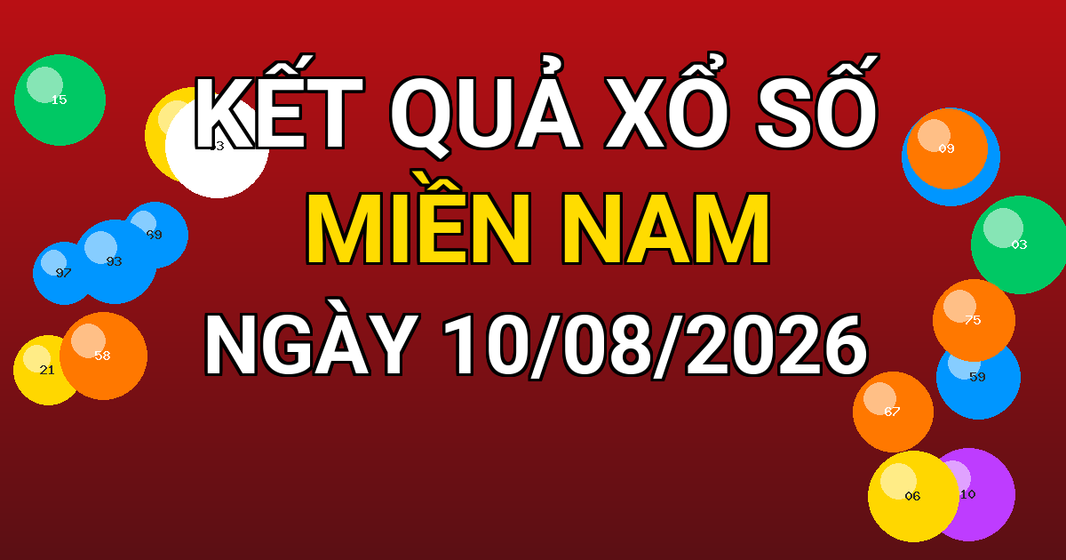 Kết quả xổ số Miền Nam ngày 10/08/2026