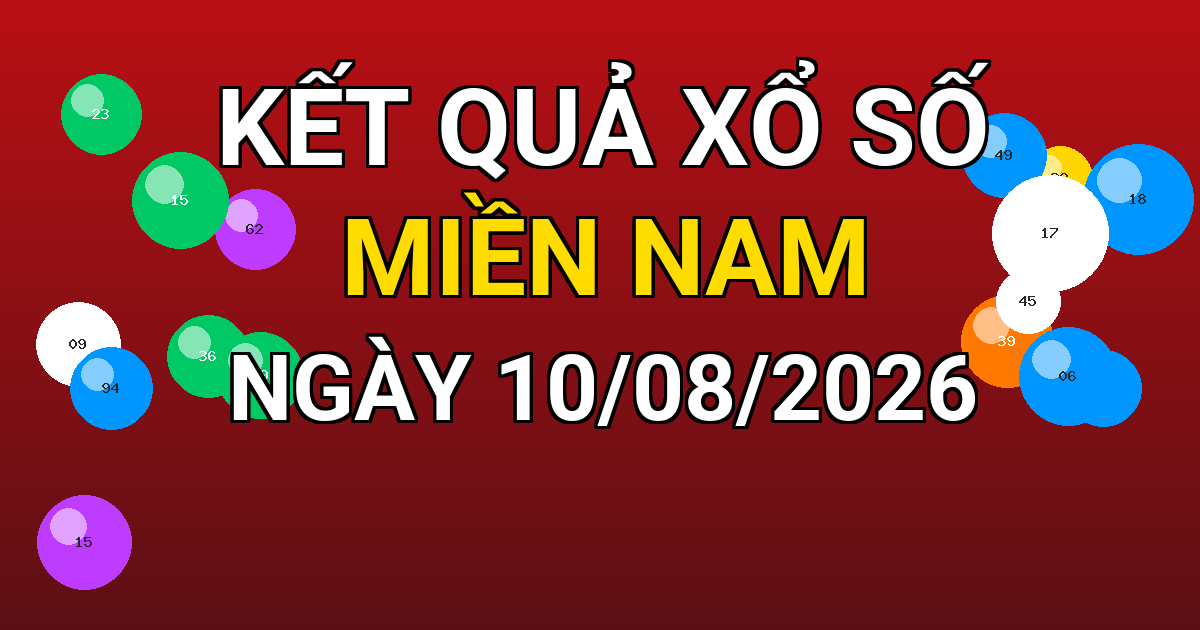 Kết quả xổ số Miền Nam ngày 10/08/2026