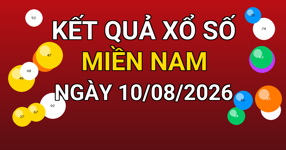 Kết quả xổ số Miền Nam ngày 10/08/2026
