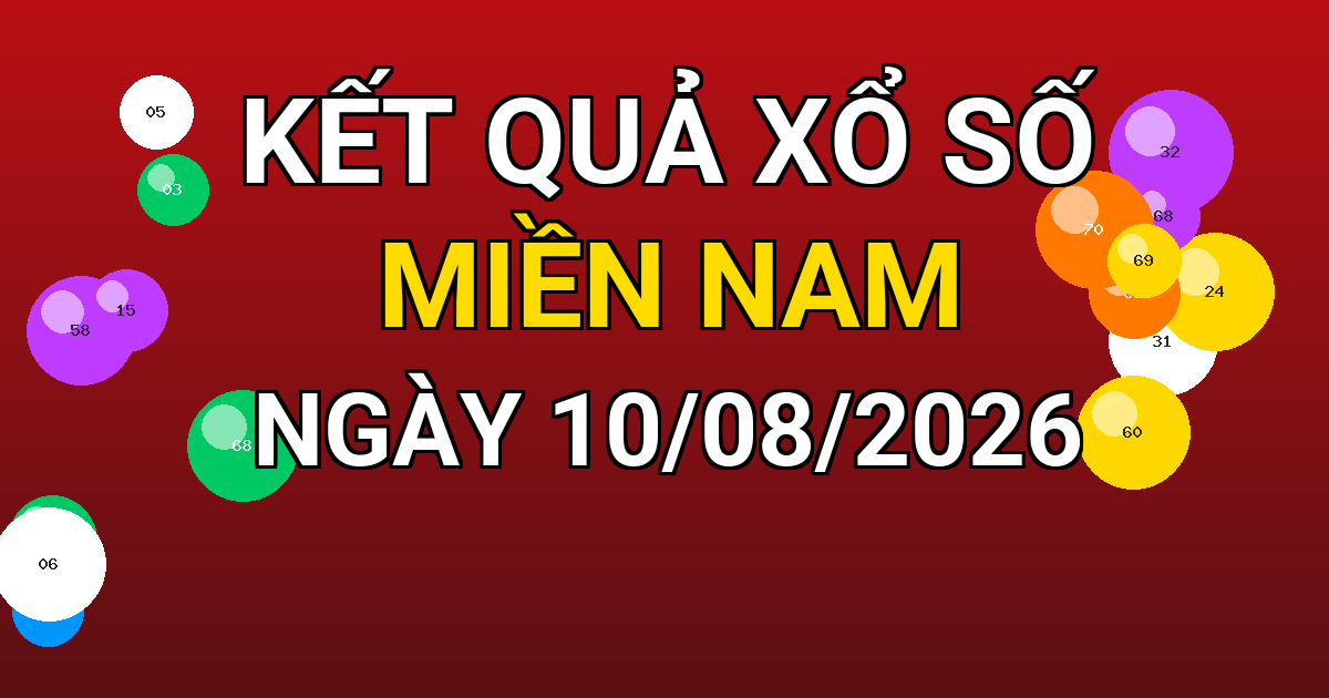 Kết quả xổ số Miền Nam ngày 10/08/2026