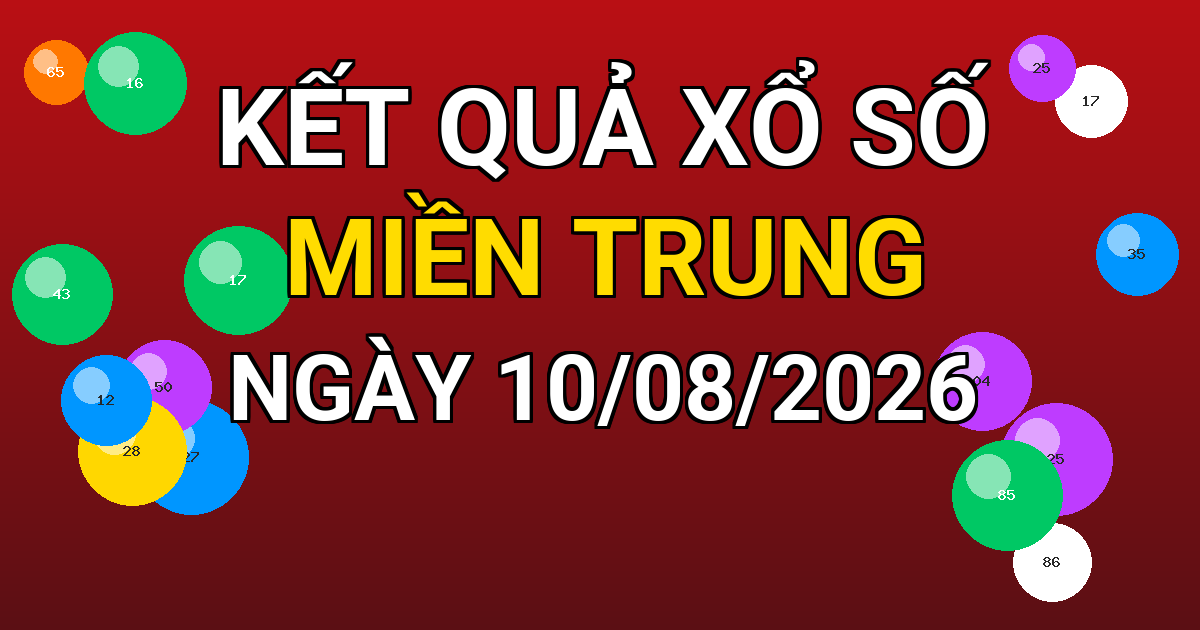 Kết quả xổ số Miền Trung ngày 10/08/2026