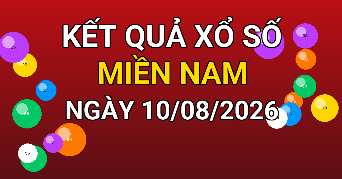 Kết quả xổ số Miền Nam ngày 10/08/2026