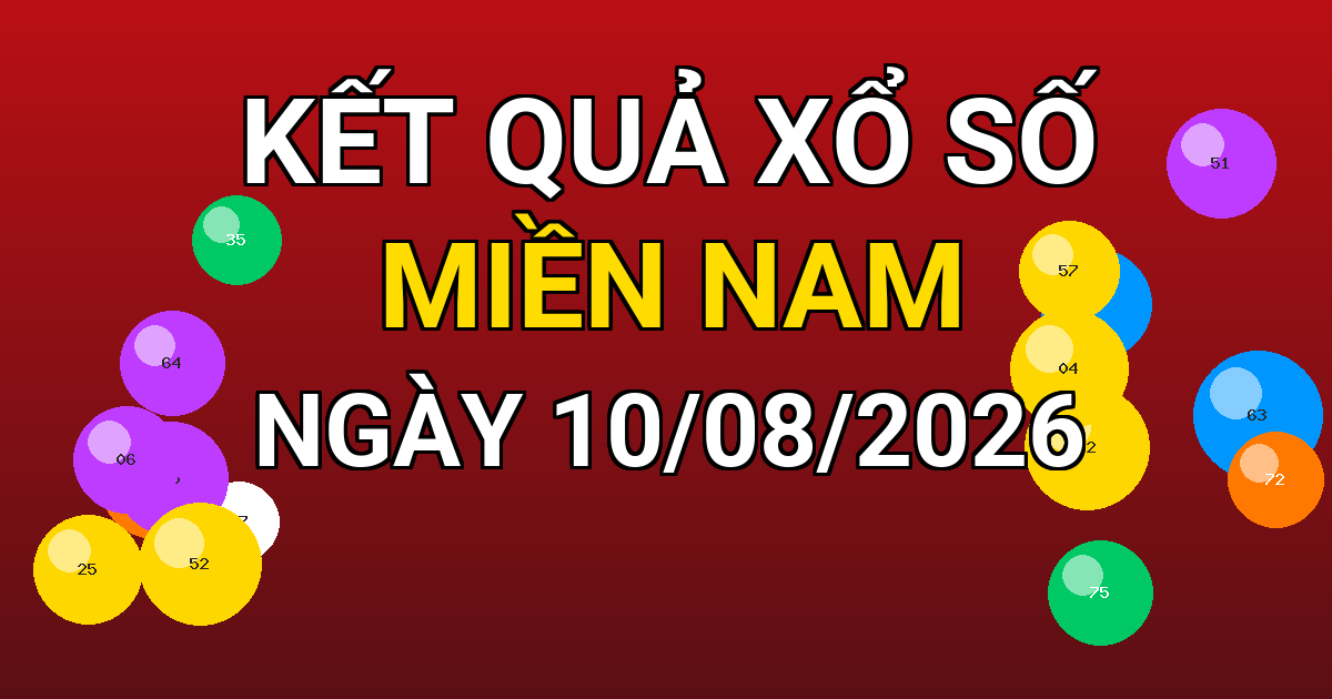 Kết quả xổ số Miền Nam ngày 10/08/2026