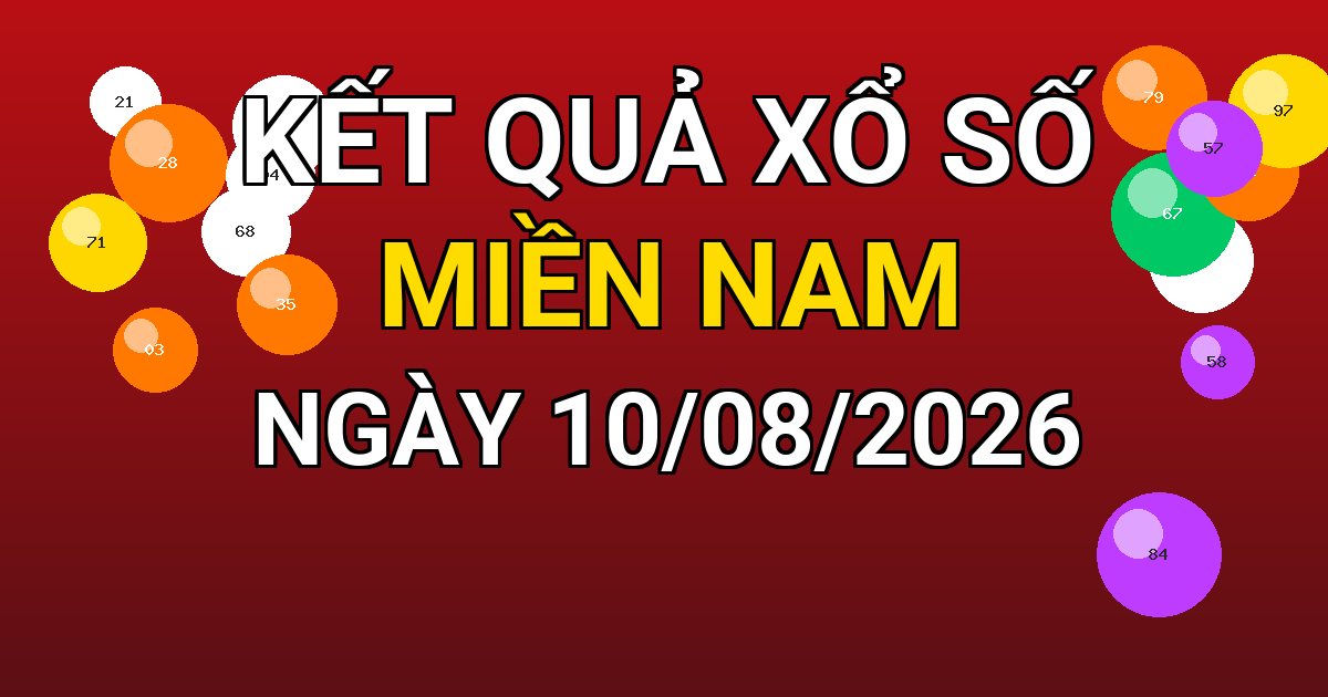 Kết quả xổ số Miền Nam ngày 10/08/2026
