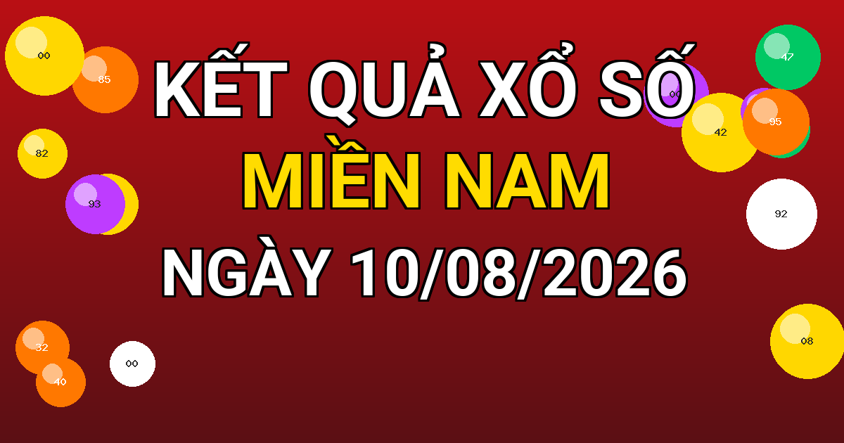 Kết quả xổ số Miền Nam ngày 10/08/2026