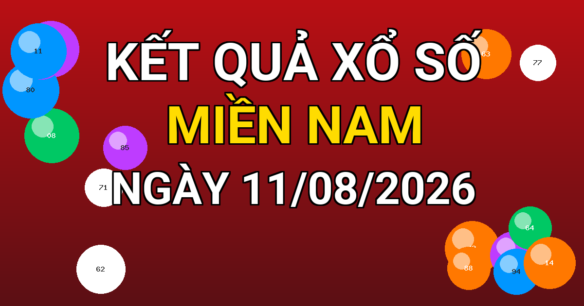 Kết quả xổ số Miền Nam ngày 11/08/2026