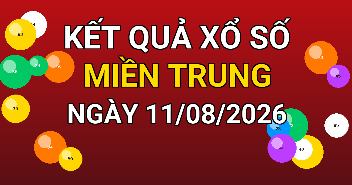 Kết quả xổ số Miền Trung ngày 11/08/2026