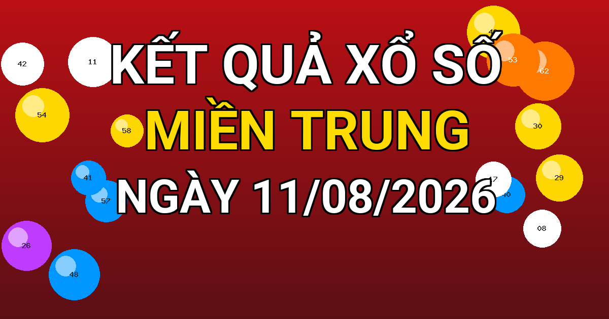 Kết quả xổ số Miền Trung ngày 11/08/2026