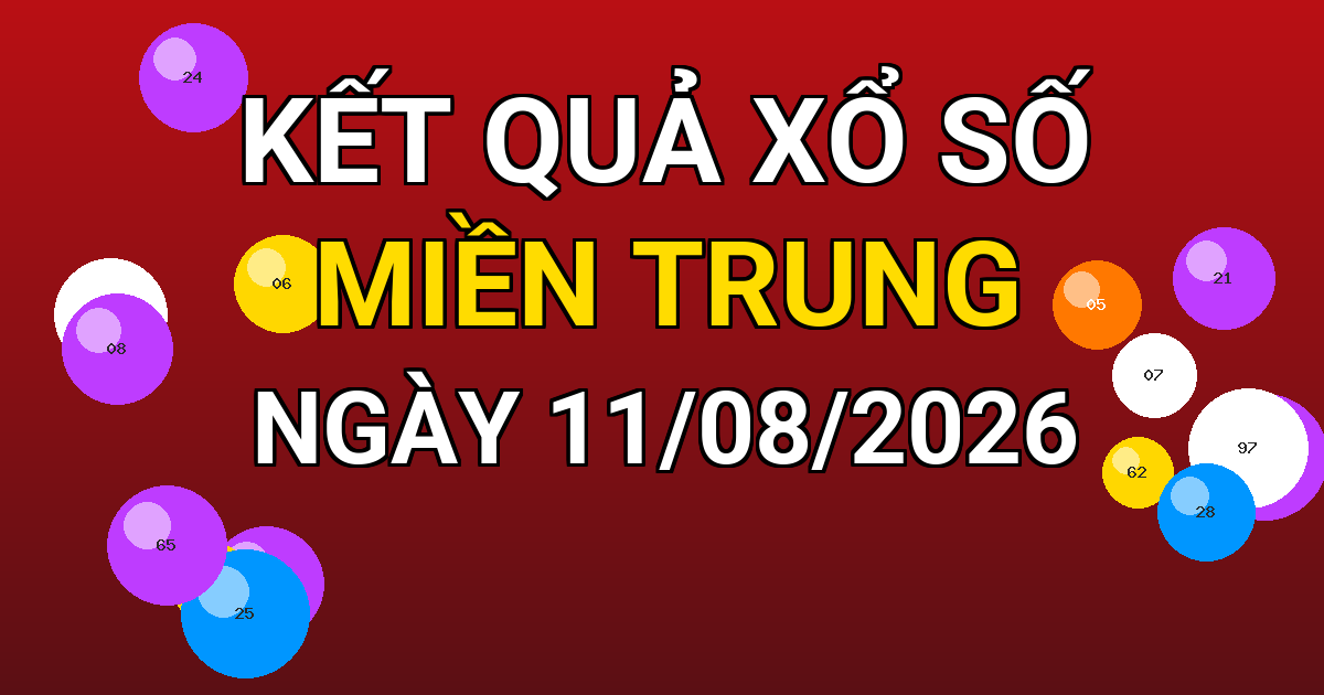 Kết quả xổ số Miền Trung ngày 11/08/2026