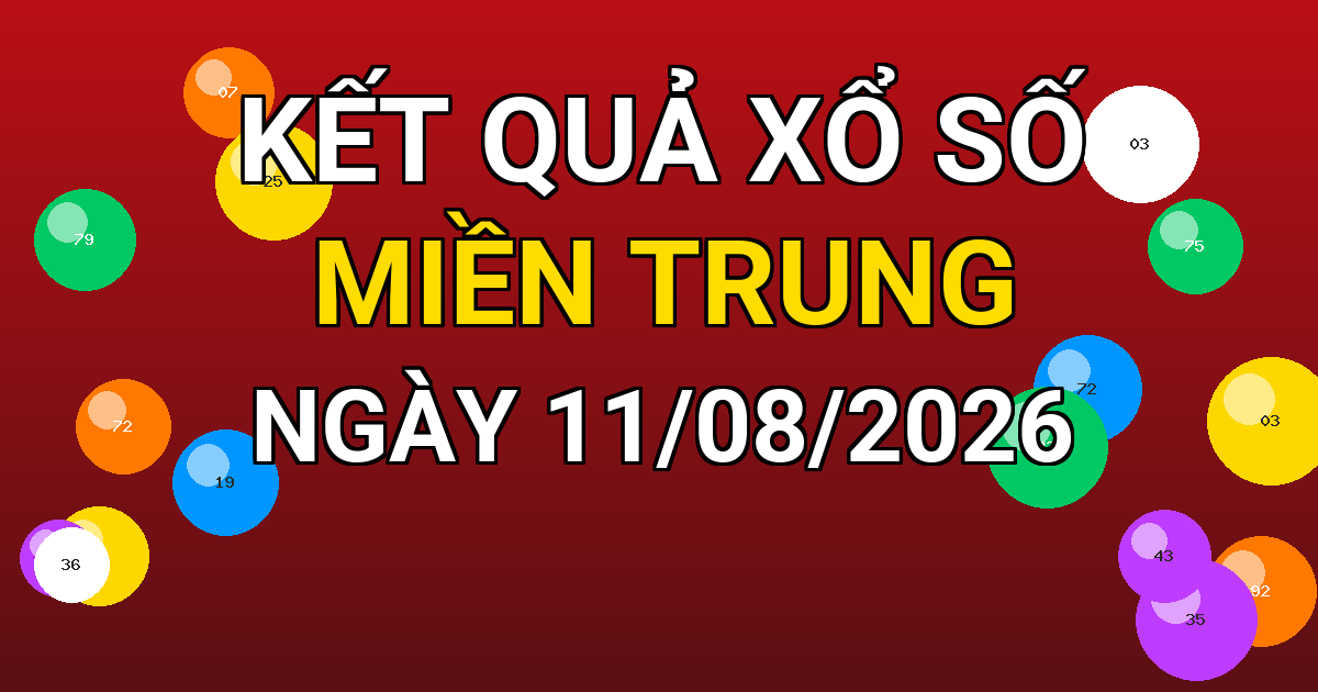 Kết quả xổ số Miền Trung ngày 11/08/2026