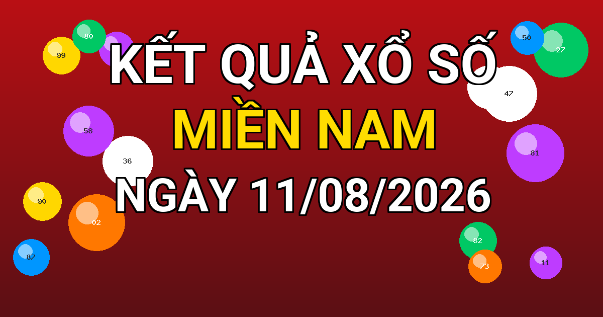 Kết quả xổ số Miền Nam ngày 11/08/2026