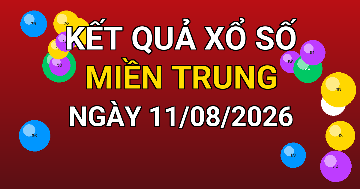 Kết quả xổ số Miền Trung ngày 11/08/2026