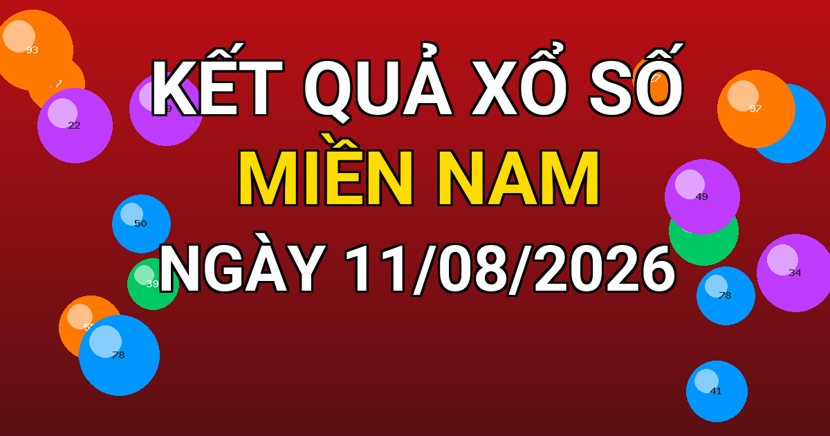 Kết quả xổ số Miền Nam ngày 11/08/2026