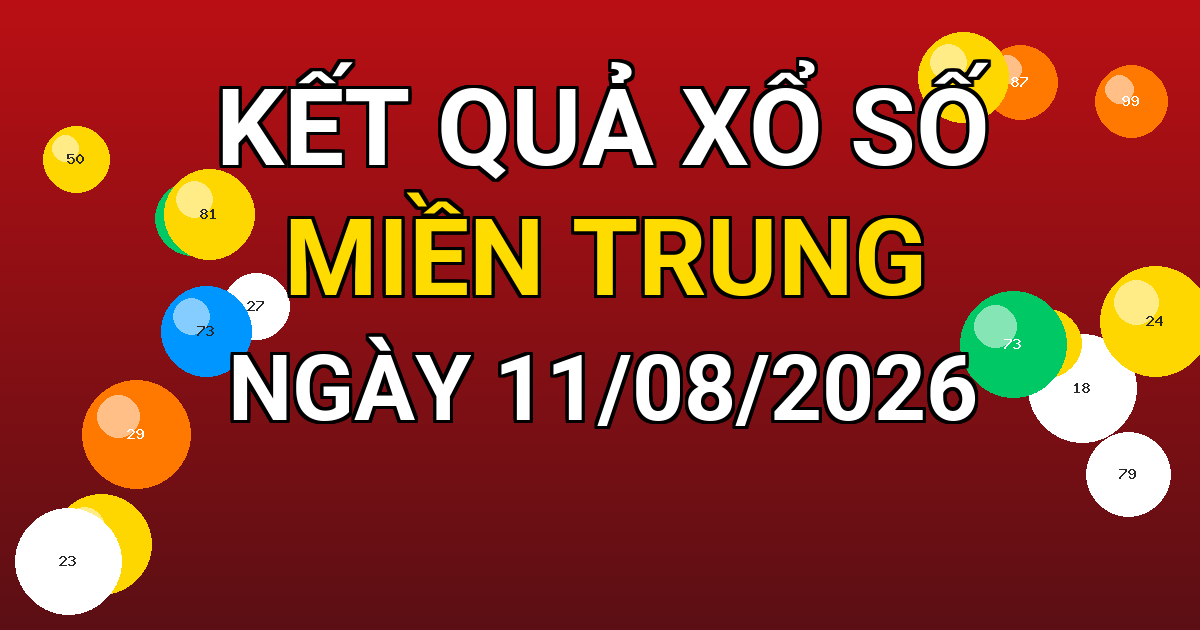 Kết quả xổ số Miền Trung ngày 11/08/2026