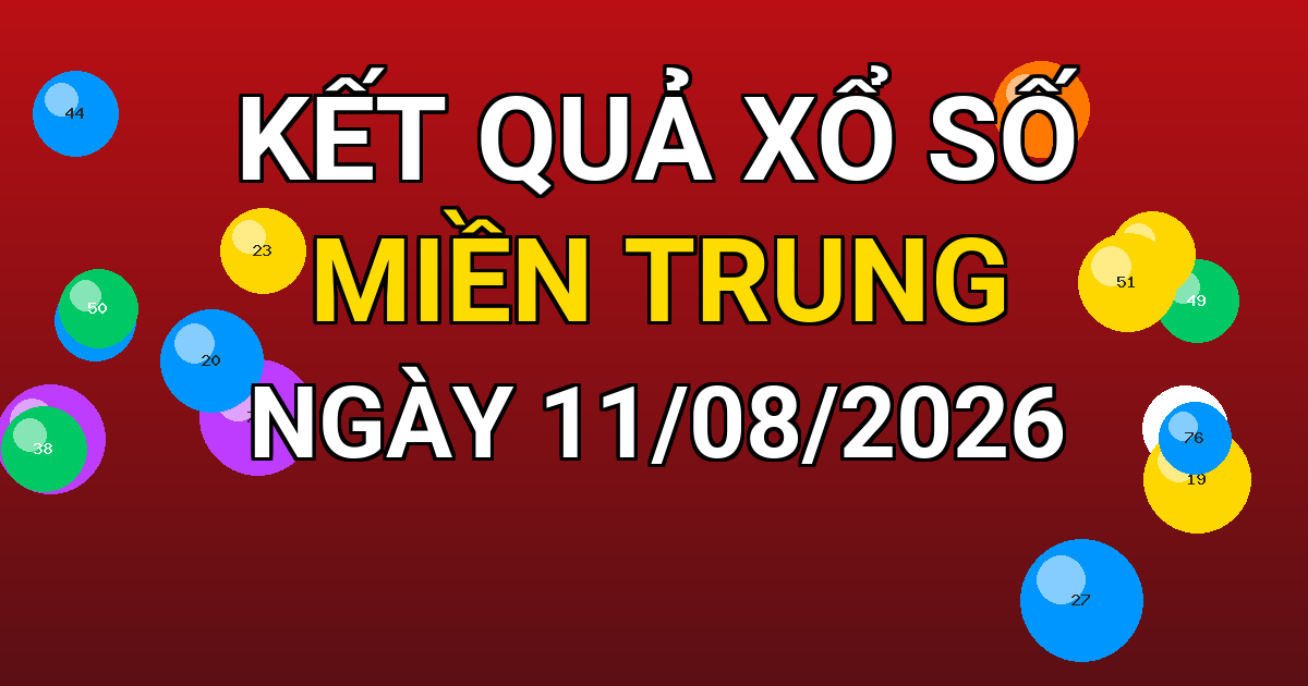Kết quả xổ số Miền Trung ngày 11/08/2026