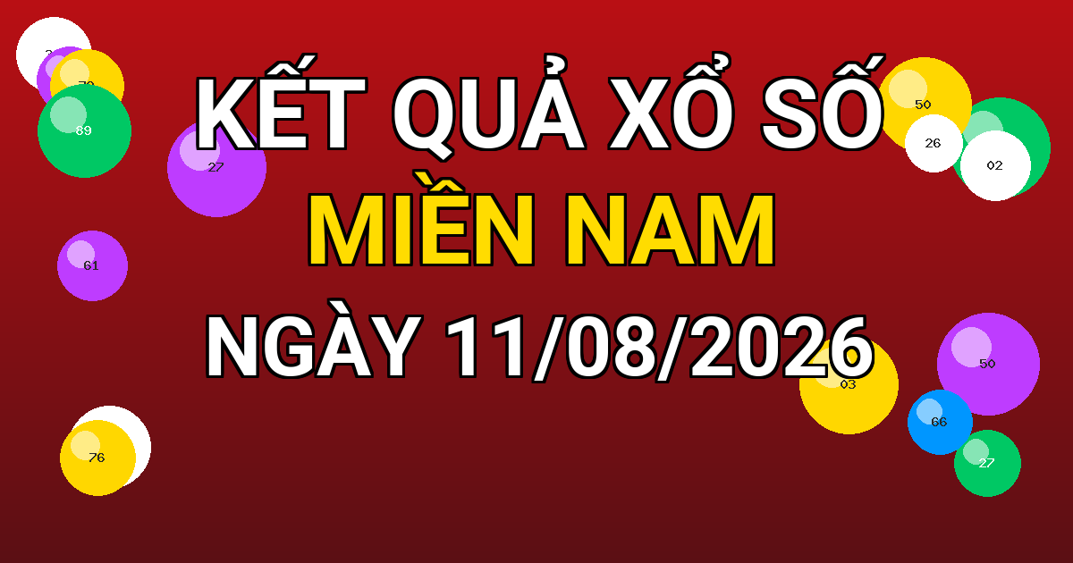 Kết quả xổ số Miền Nam ngày 11/08/2026