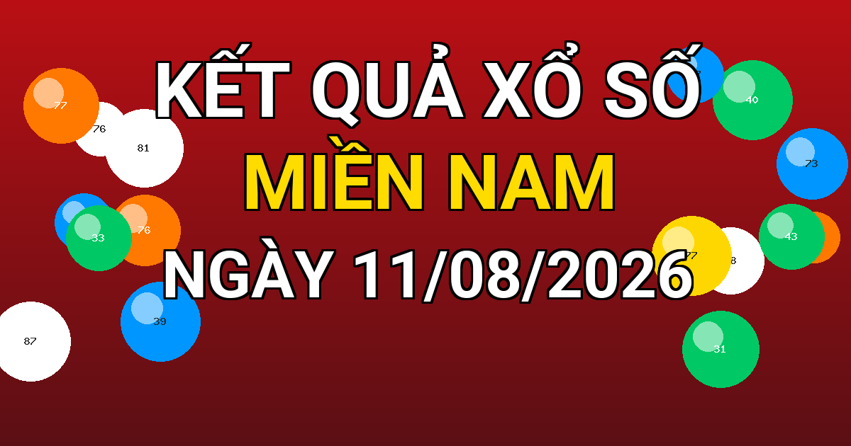 Kết quả xổ số Miền Nam ngày 11/08/2026