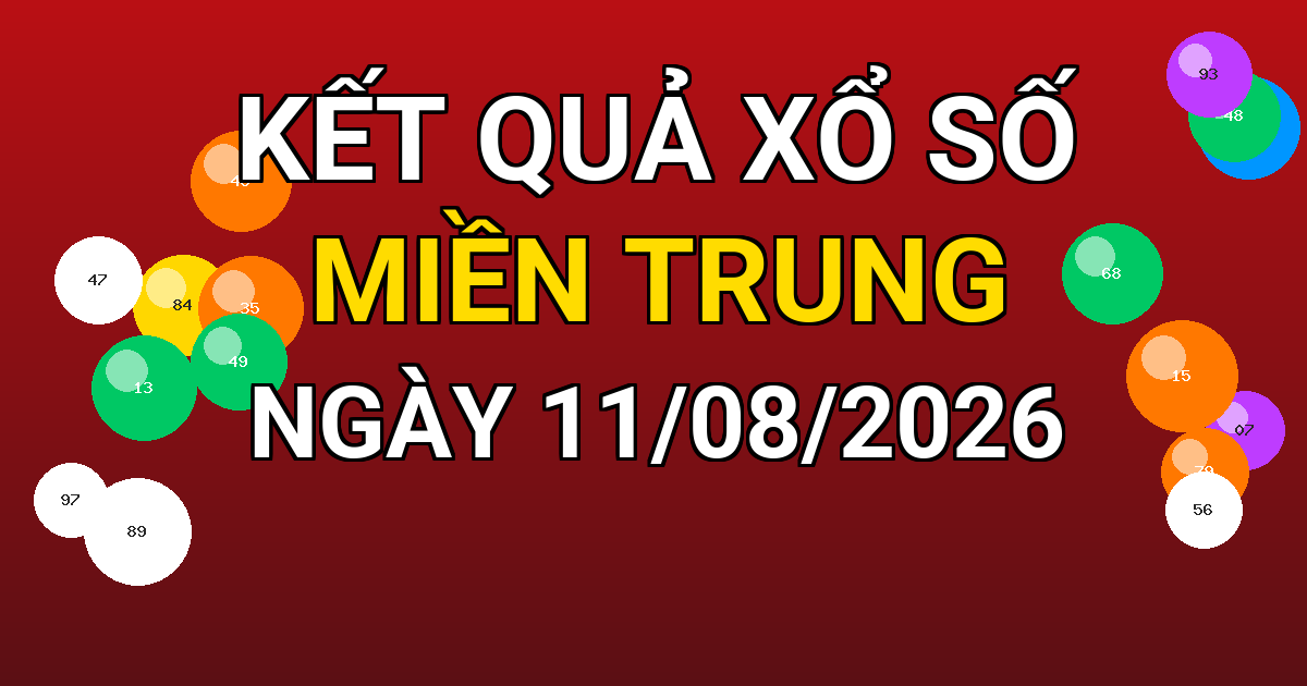 Kết quả xổ số Miền Trung ngày 11/08/2026