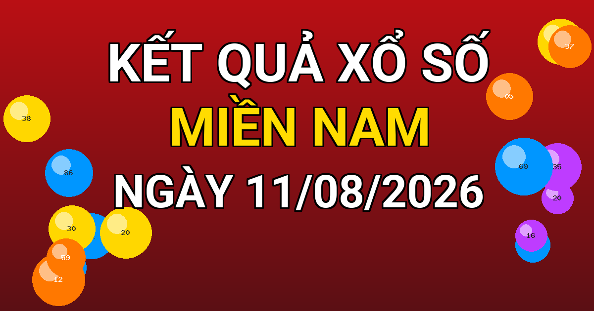 Kết quả xổ số Miền Nam ngày 11/08/2026