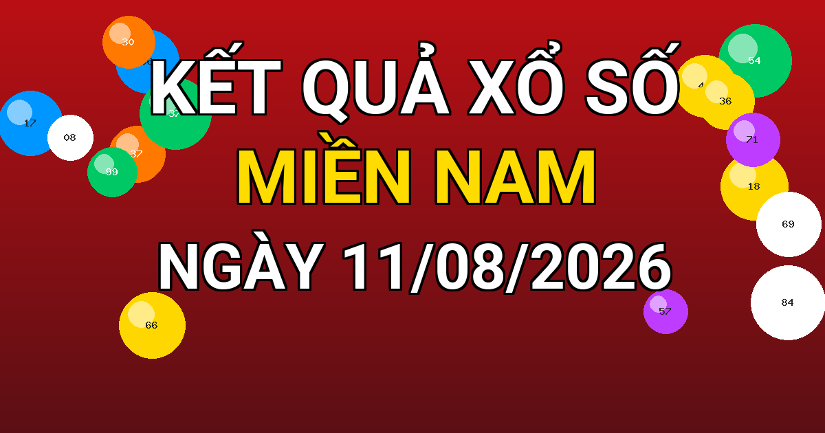 Kết quả xổ số Miền Nam ngày 11/08/2026