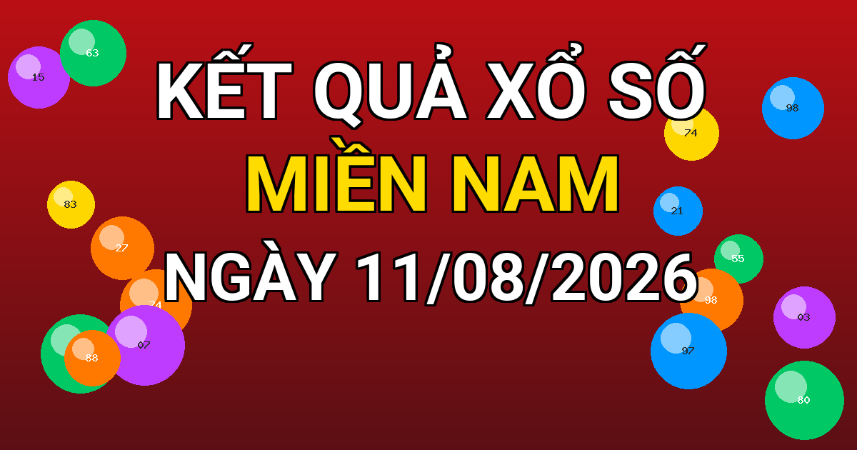 Kết quả xổ số Miền Nam ngày 11/08/2026