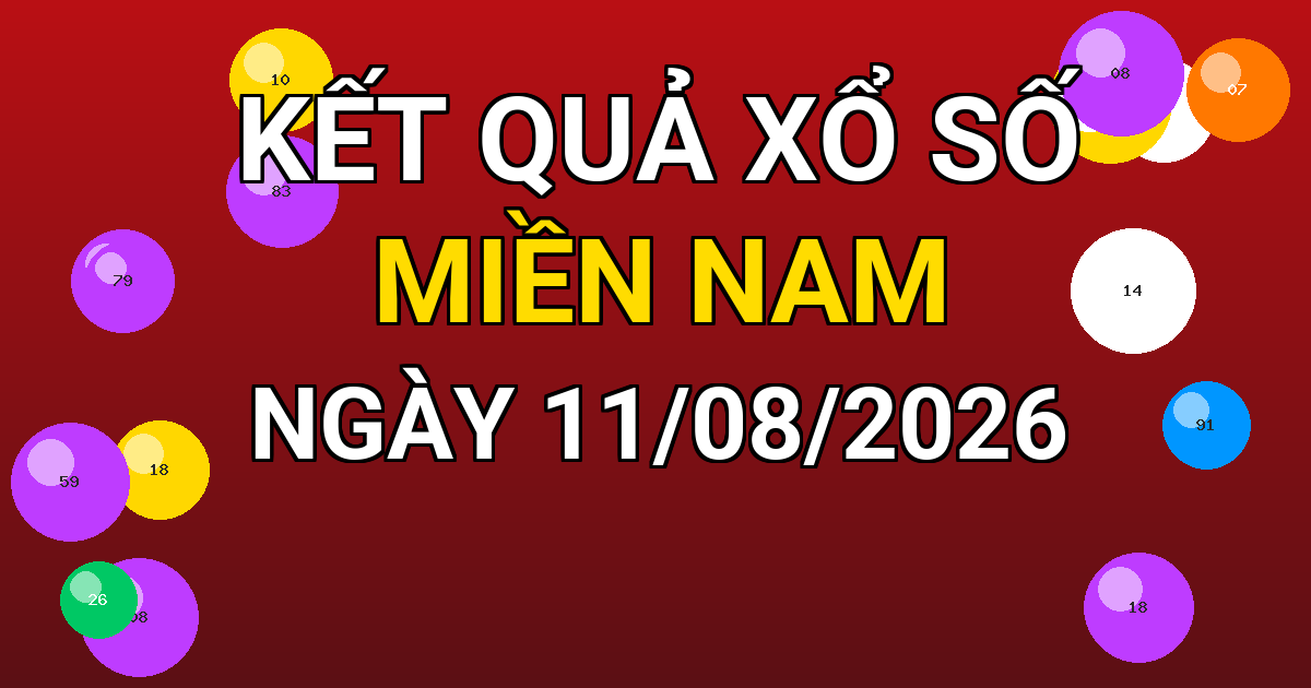 Kết quả xổ số Miền Nam ngày 11/08/2026