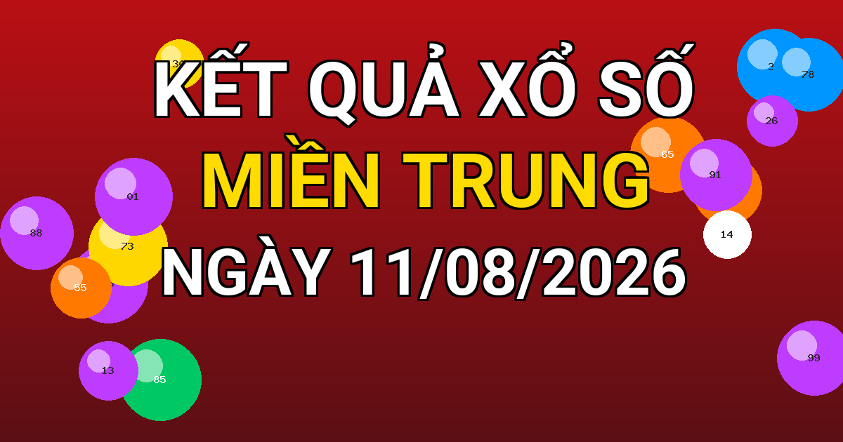 Kết quả xổ số Miền Trung ngày 11/08/2026