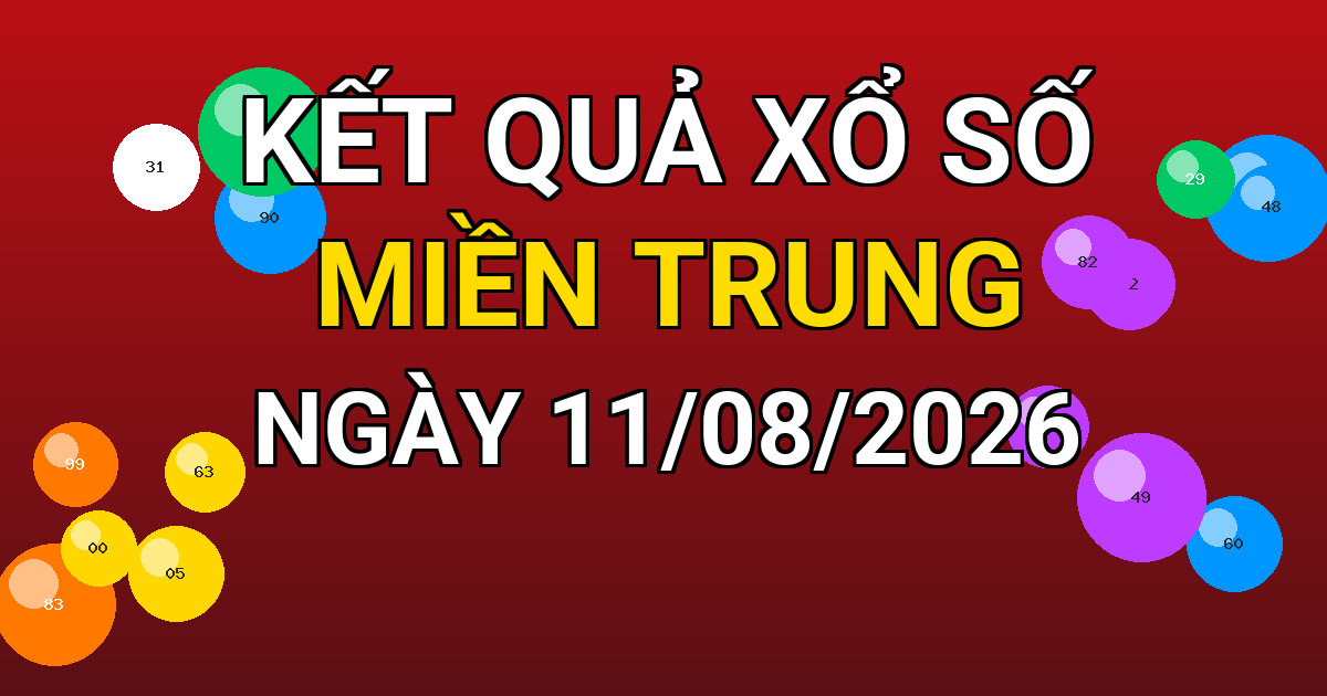 Kết quả xổ số Miền Trung ngày 11/08/2026