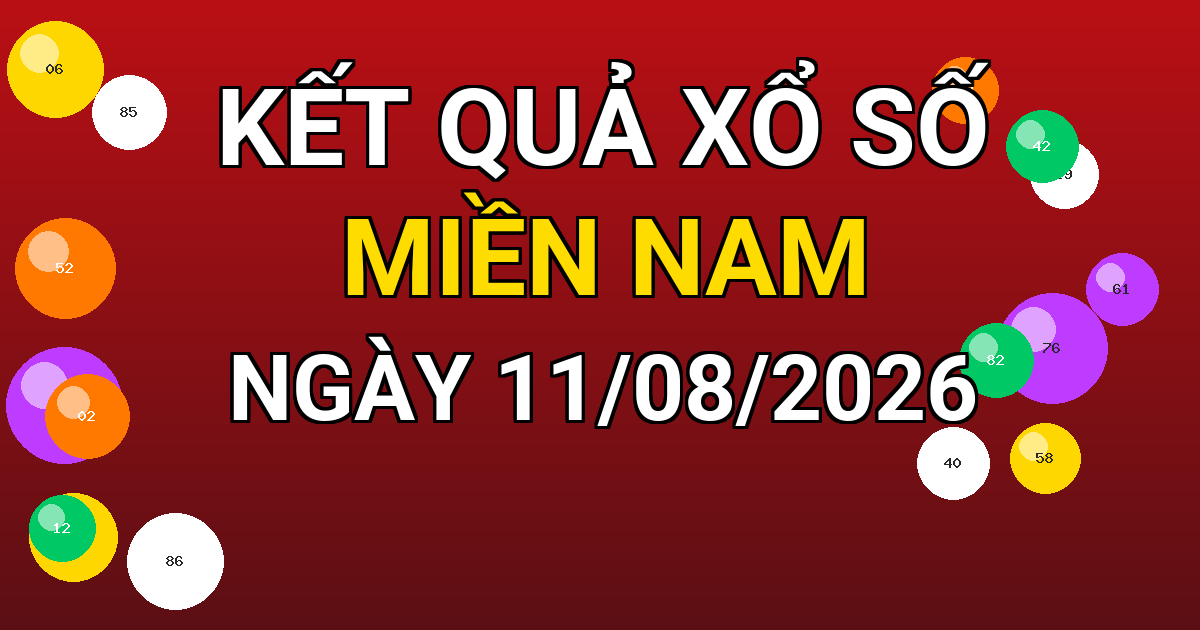 Kết quả xổ số Miền Nam ngày 11/08/2026