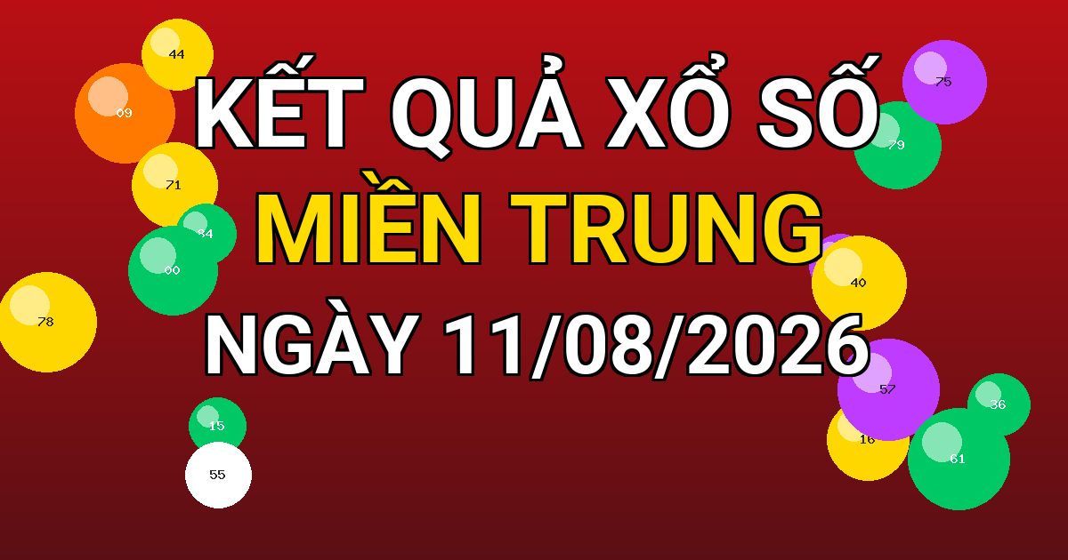 Kết quả xổ số Miền Trung ngày 11/08/2026