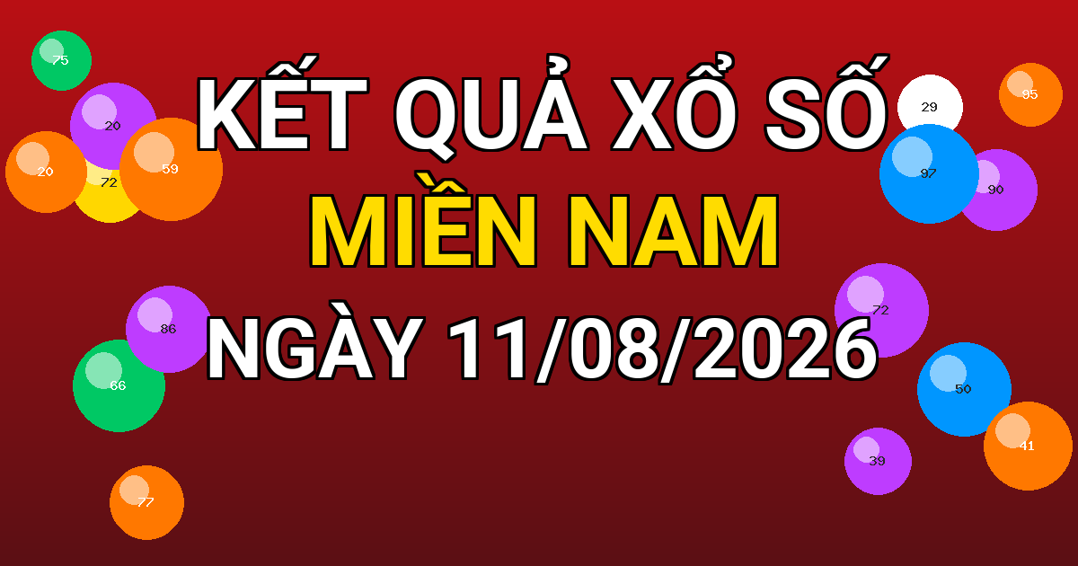 Kết quả xổ số Miền Nam ngày 11/08/2026