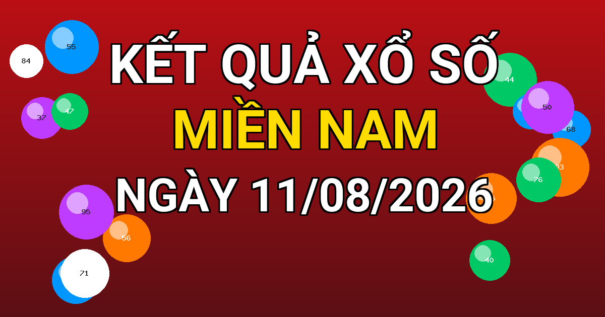 Kết quả xổ số Miền Nam ngày 11/08/2026