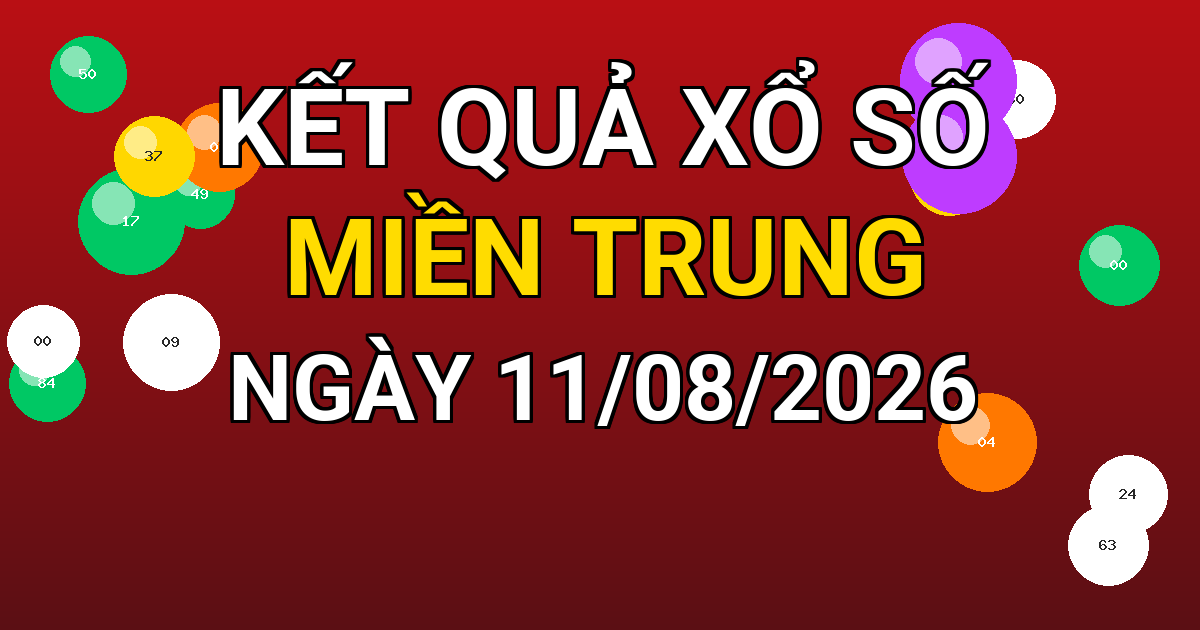 Kết quả xổ số Miền Trung ngày 11/08/2026