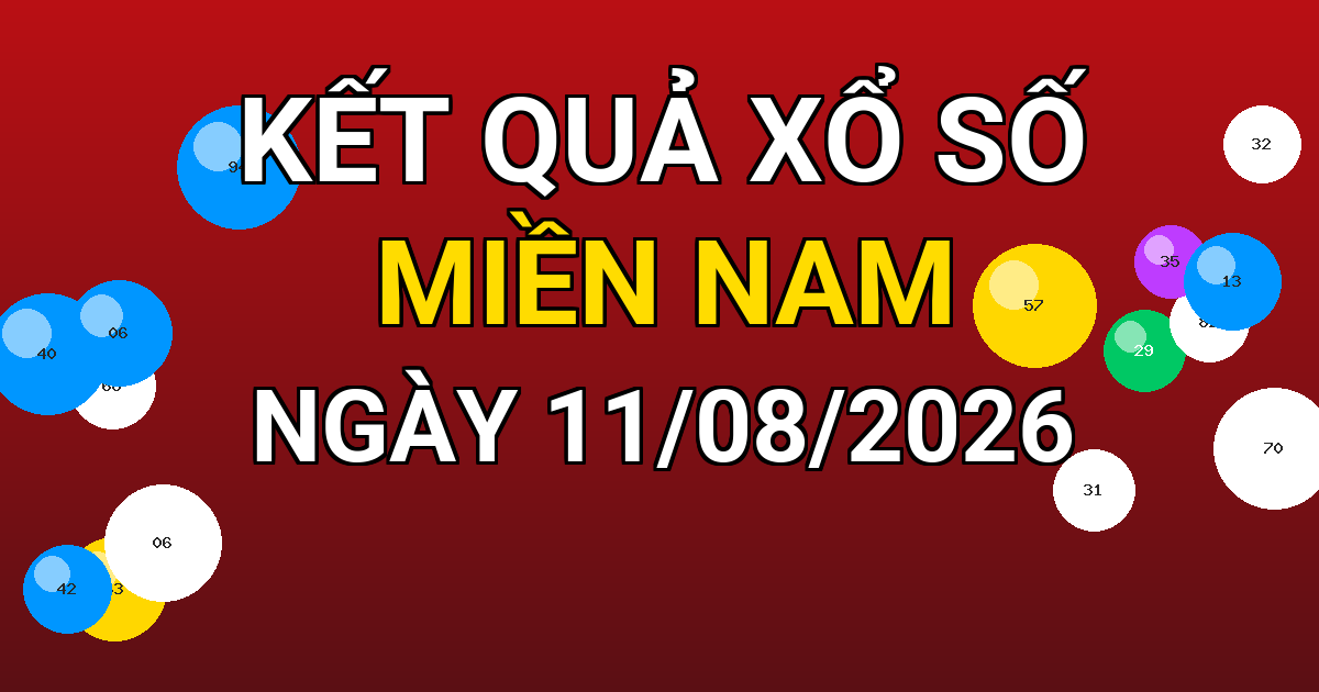 Kết quả xổ số Miền Nam ngày 11/08/2026