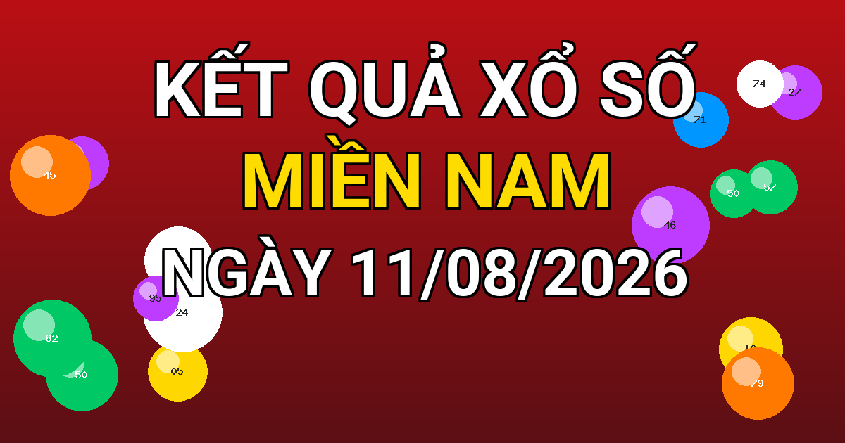 Kết quả xổ số Miền Nam ngày 11/08/2026
