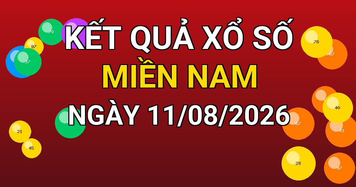 Kết quả xổ số Miền Nam ngày 11/08/2026
