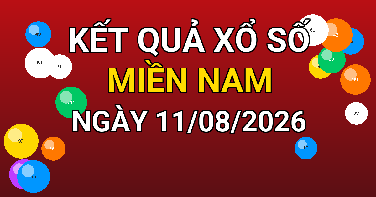 Kết quả xổ số Miền Nam ngày 11/08/2026