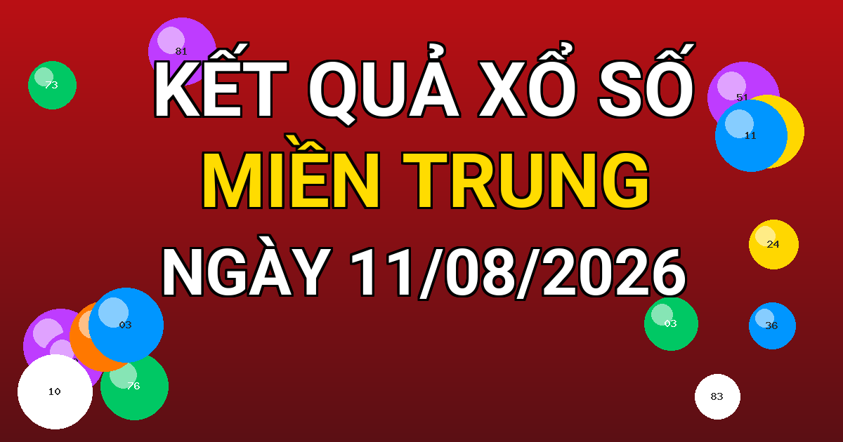 Kết quả xổ số Miền Trung ngày 11/08/2026