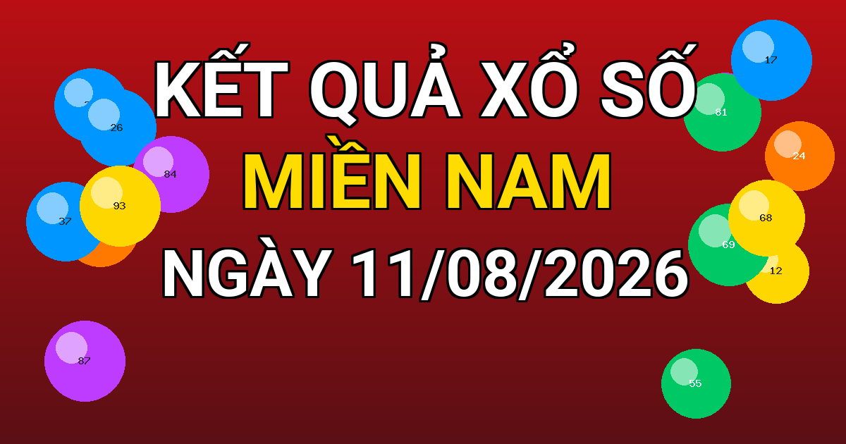 Kết quả xổ số Miền Nam ngày 11/08/2026