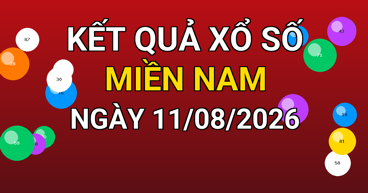 Kết quả xổ số Miền Nam ngày 11/08/2026