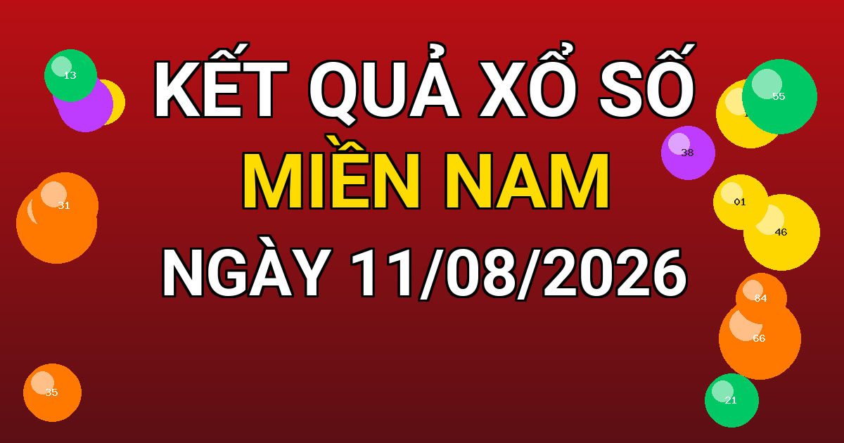 Kết quả xổ số Miền Nam ngày 11/08/2026