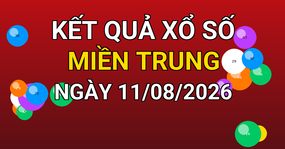 Kết quả xổ số Miền Trung ngày 11/08/2026