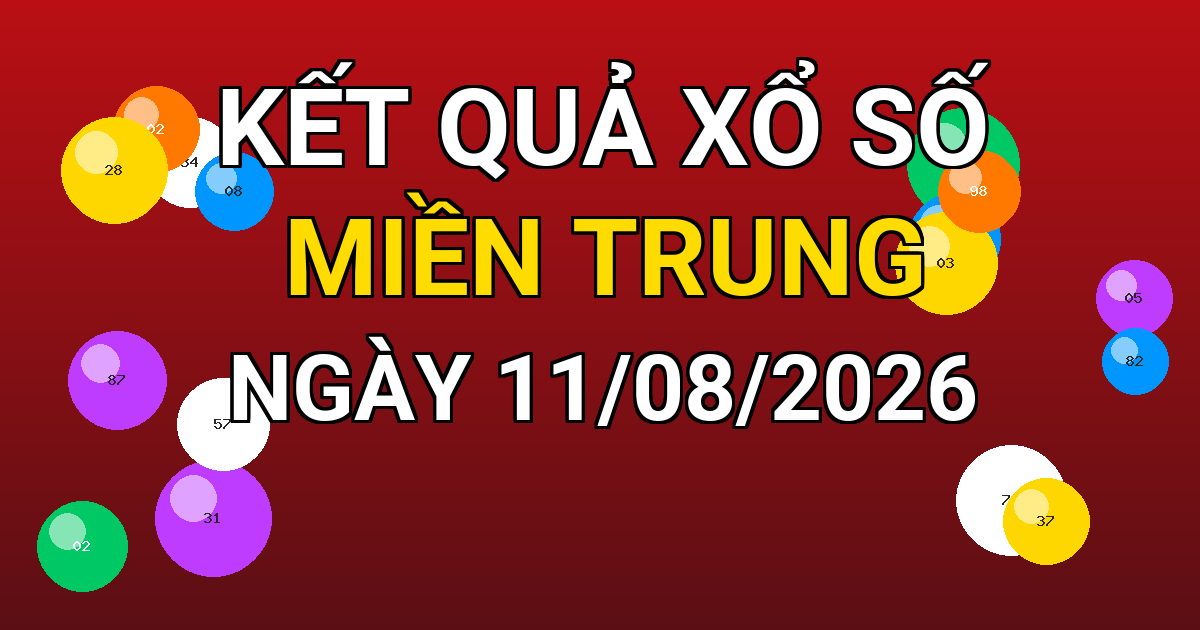 Kết quả xổ số Miền Trung ngày 11/08/2026