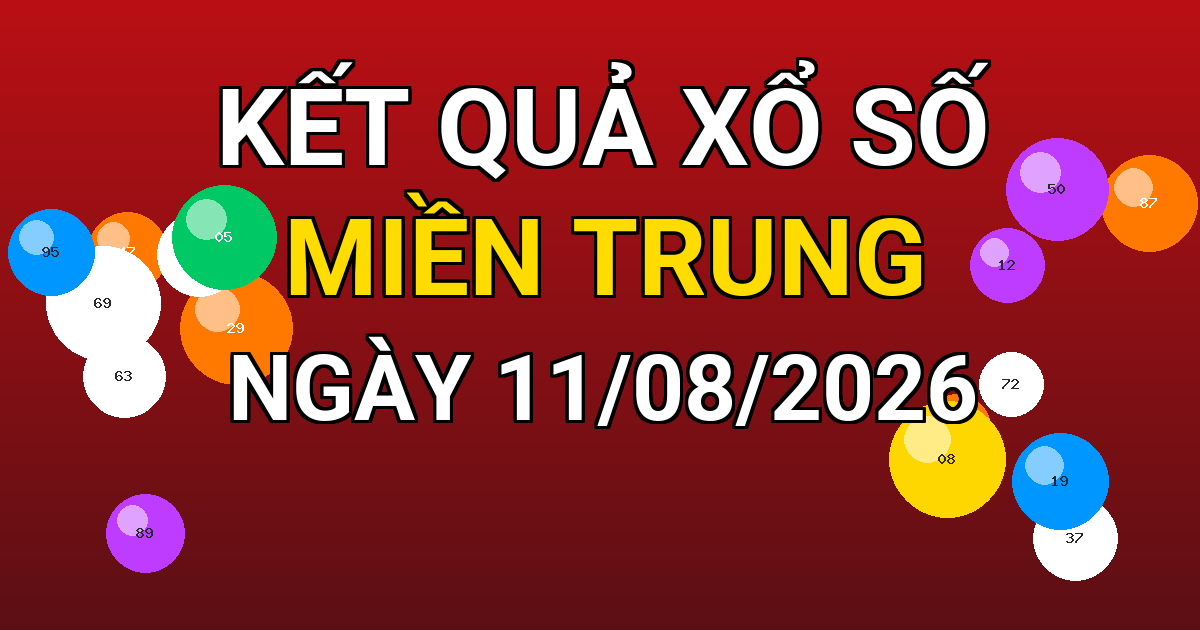 Kết quả xổ số Miền Trung ngày 11/08/2026