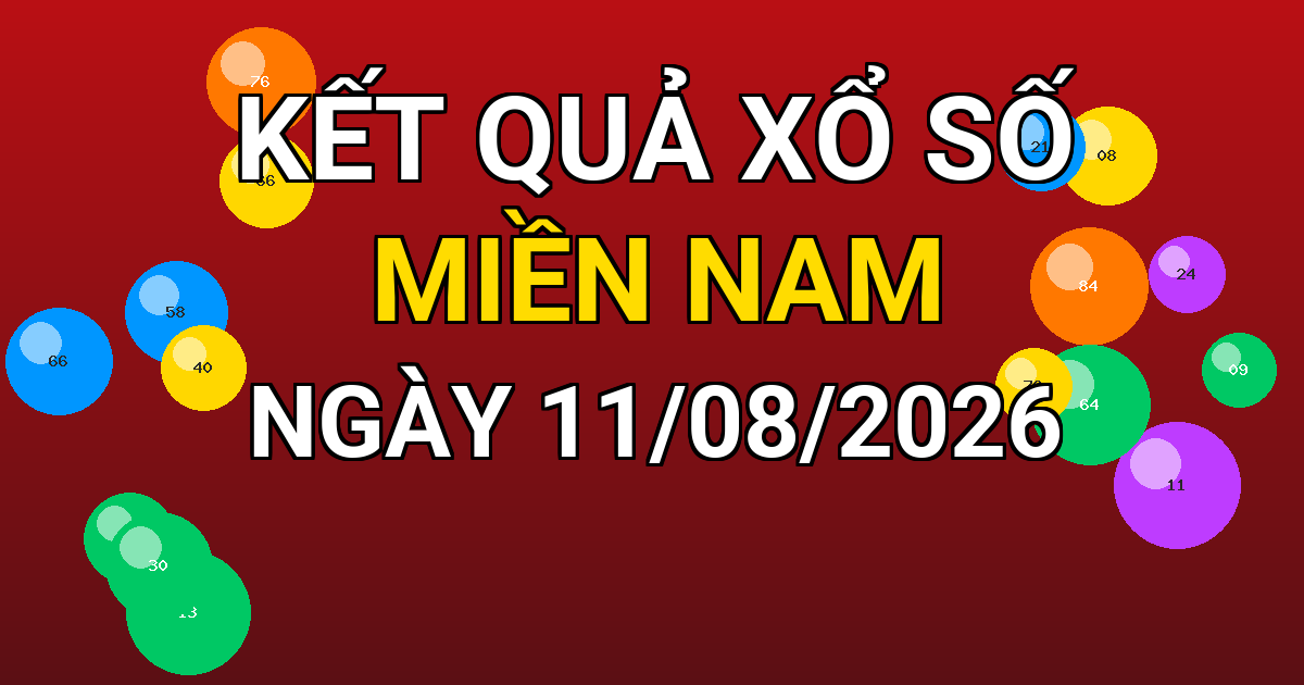 Kết quả xổ số Miền Nam ngày 11/08/2026