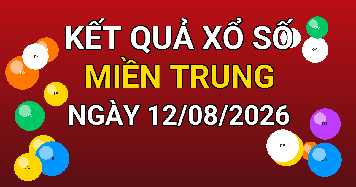 Kết quả xổ số Miền Trung ngày 12/08/2026