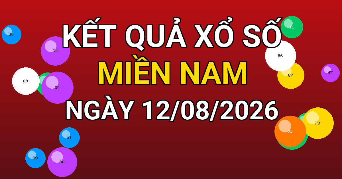 Kết quả xổ số Miền Nam ngày 12/08/2026